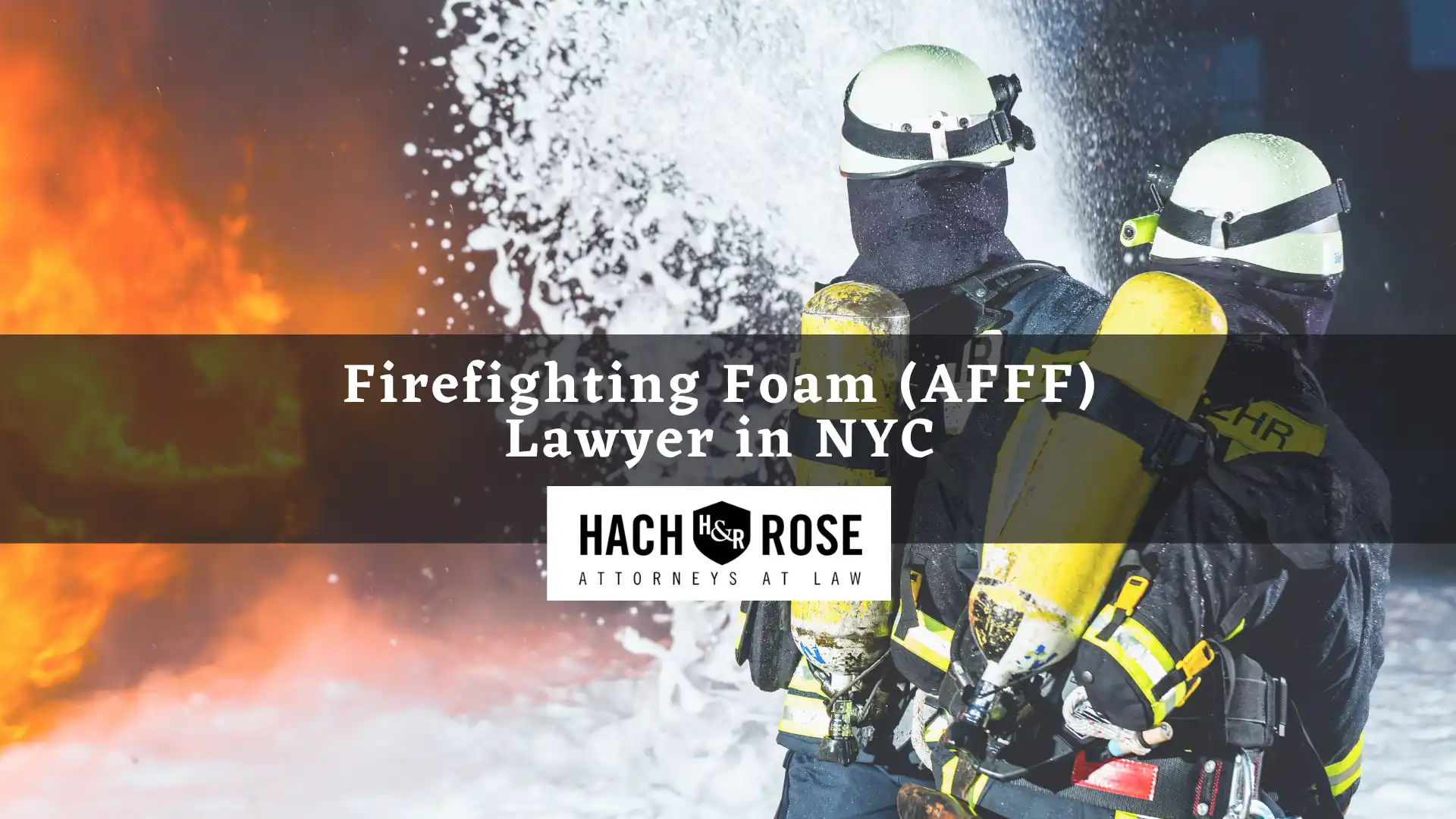 Firefighting Foam (AFFF) Lawyer in NYC