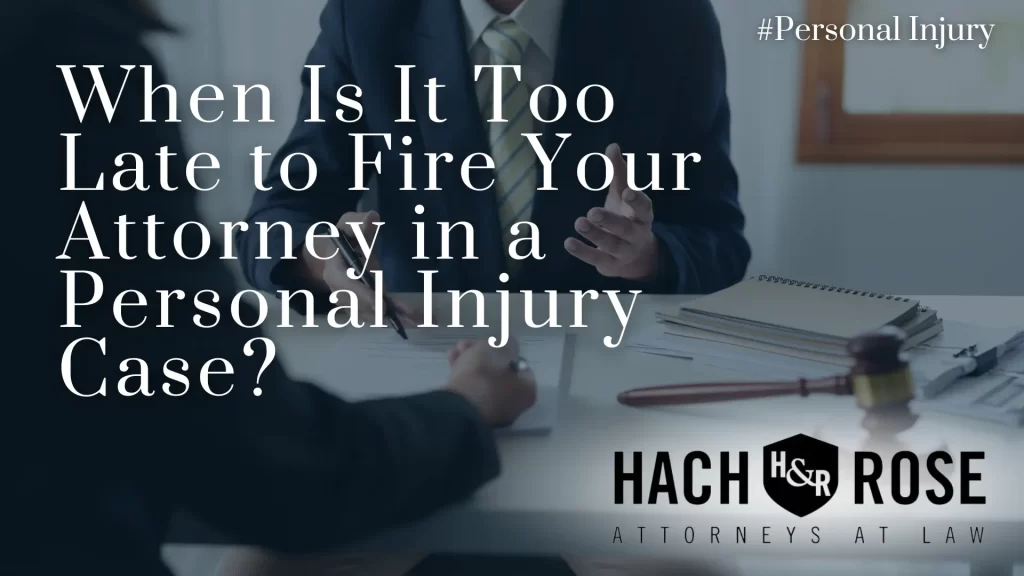 When Is It Too Late to Fire Your Attorney in a Personal Injury Case